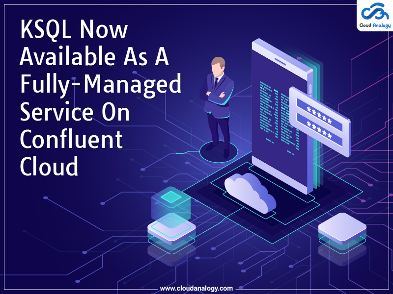 You are currently viewing KSQL Now Available As A Fully-Managed Service On Confluent Cloud