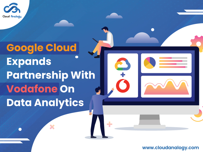 You are currently viewing Google Cloud Expands Partnership With Vodafone On Data Analytics